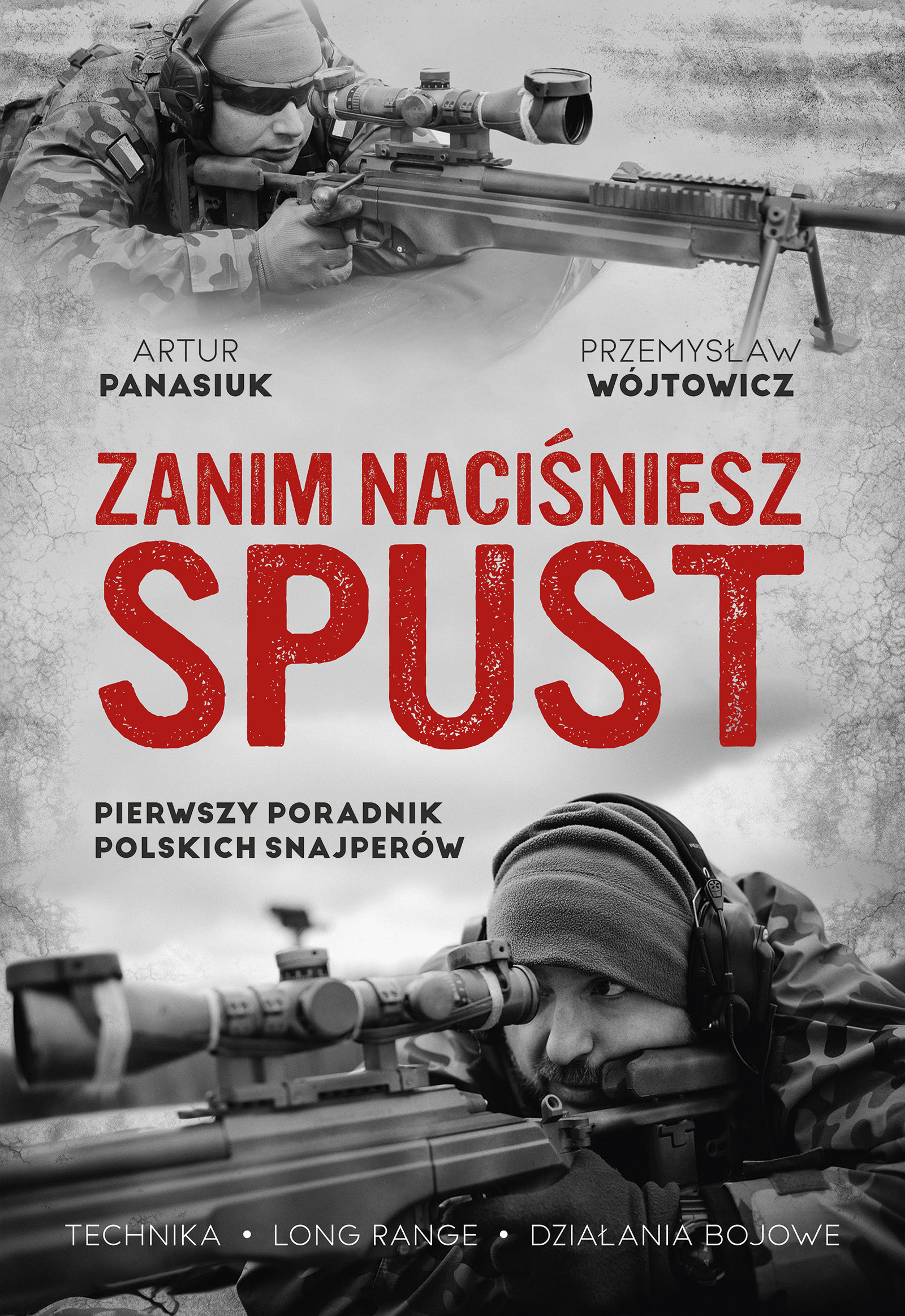 Książka „Zanim naciśniesz spust. Pierwszy poradnik polskich snajperów” - Przemysław Wójtowicz, Artur Panasiuk