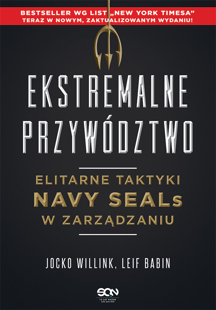 Książka „Ekstremalne przywództwo. Elitarne taktyki Navy SEALs w zarządzaniu” - Jocko Willink, Leif Babin