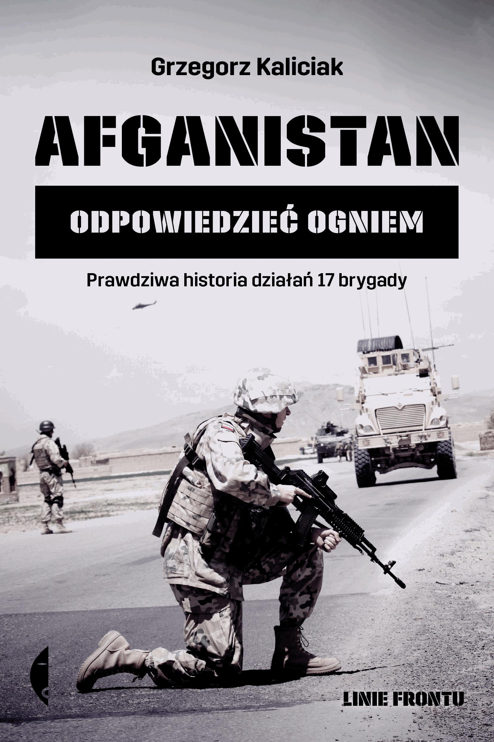Książka „Afganistan. Odpowiedzieć ogniem” - Grzegorz Kaliciak