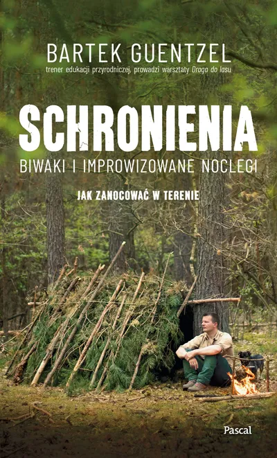 Książka „Schronienia. Biwaki i improwizowane noclegi” - Bartek Guentzel