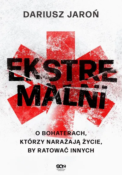 Książka „Ekstremalni. O bohaterach, którzy narażają życie, by ratować innych” - Dariusz Jaroń