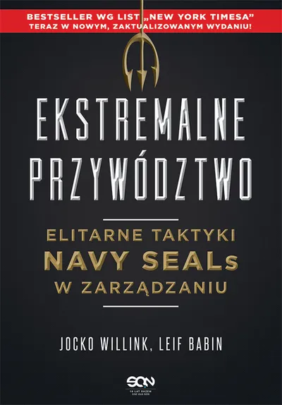 Książka „Ekstremalne przywództwo. Elitarne taktyki Navy SEALs w zarządzaniu” - Jocko Willink, Leif Babin