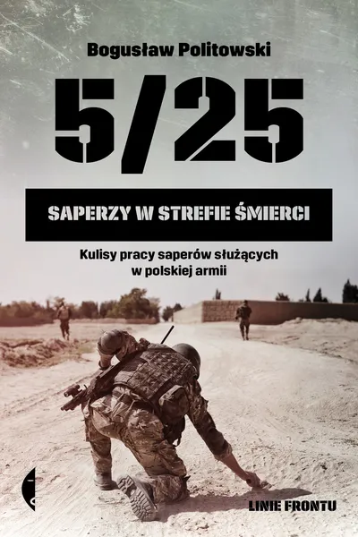 Książka „5/25. Saperzy w strefie śmierci” - Bogusław Politowski