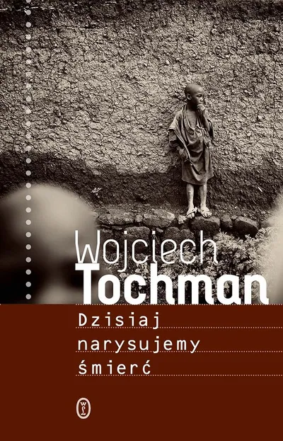 Książka „Dzisiaj narysujemy śmierć” - Wojciech Tochman